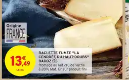 Intermarché Badoz Raclette fumée La Cendrée du Haut-Doubs offre