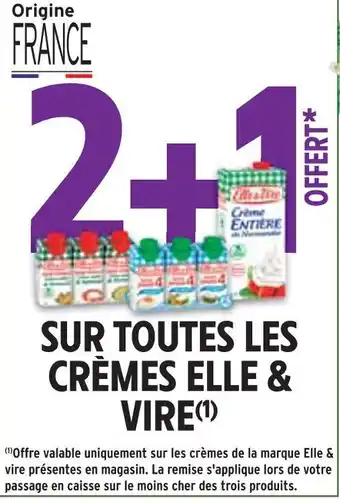 Intermarché ELLE & VIRE 2+1 offert SUR TOUTES LES CRÈMES ELLE & VIRE offre