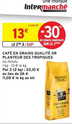 Intermarché Planteur des tropiques Café en grains qualité or offre