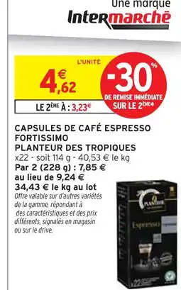 Intermarché Planteur des tropiques Capsules de café Espresso fortissimo offre