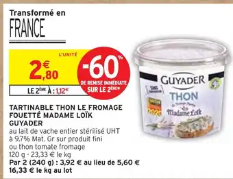 Intermarché GUYADER Tartinable thon le fromage fouetté Madame Loïk offre