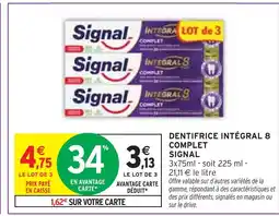 Intermarché SIGNAL Dentifrice Intégral 8 Complet offre