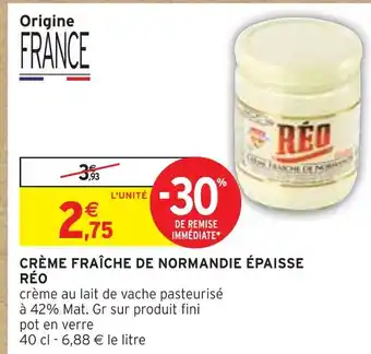 Intermarché RÉO Crème fraîche de Normandie épaisse offre