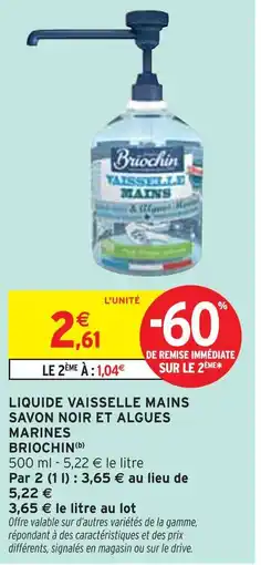 Intermarché BRIOCHIN Liquide vaisselle mains savon noir et algues marines(b) offre