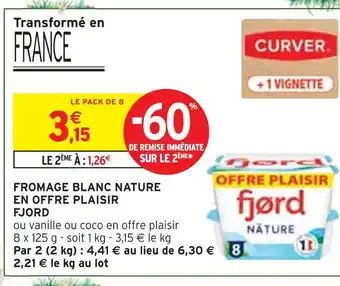 Intermarché FJORD Fromage blanc nature en offre plaisir offre