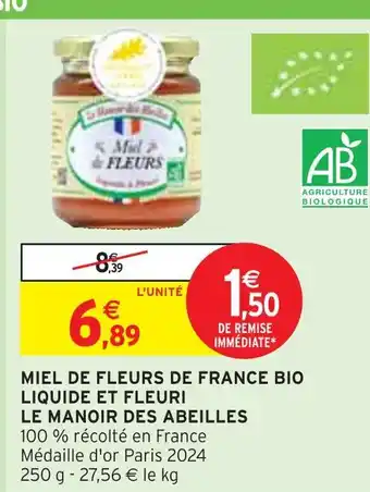 Intermarché LE MANOIR DES ABEILLES Miel de fleurs de France bio liquide et fleuri offre