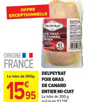 Carrefour DELPEYRAT Foie gras de canard entier mi-cuit offre