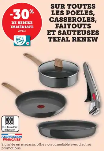 Super U Sur toutes les poeles, casseroles, faitouts et sauteuses tefal renew offre