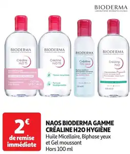 Auchan Bioderma naos bioderma gamme créaline h2o hygiène offre