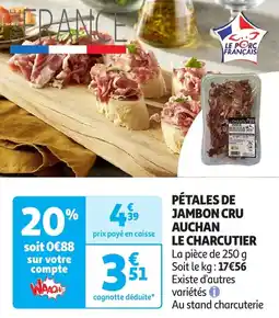 Auchan Le porc français pétales de jambon cru auchan le charcutier offre