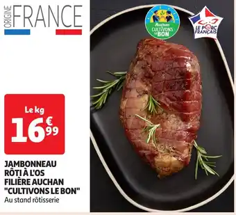 Auchan Le porc français jambonneau rôti à l'os filière auchan "cultivons le bon" offre