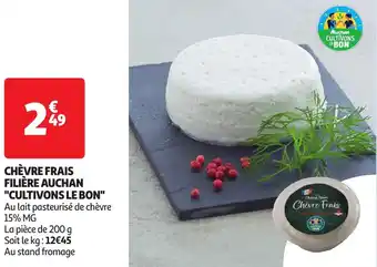 Auchan Auchan cultivons lebon chèvre frais filière a "cultivons le bon" offre