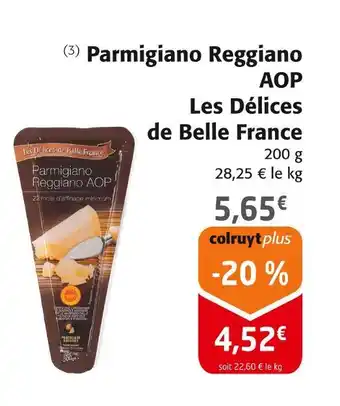 Colruyt LES DÉLICES DE BELLE FRANCE Parmigiano reggiano aop offre