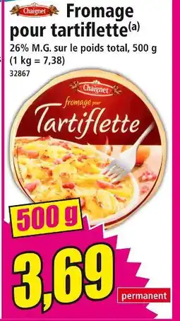 Norma Chaignet Fromage pour tartiflette offre