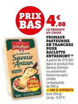 U Express ENTREMONT Fromage pasteurisé en tranches pour raclette offre