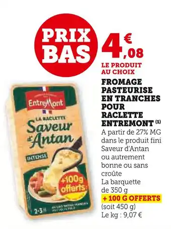 U Express ENTREMONT Fromage pasteurisé en tranches pour raclette offre