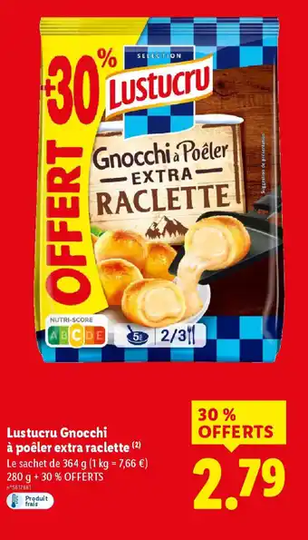 Lidl LUSTUCRU Gnocchi à poêler extra raclette offre