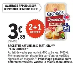 E.Leclerc Express "LES CROISÉS" Raclette nature 26% mat. gr. offre