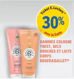 E.Leclerc Parapharmacie Gamme cologne twist gels douches et laits corps roger & gallet offre