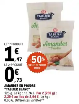 E.Leclerc "TABLIER BLANC" Amandes en poudre offre