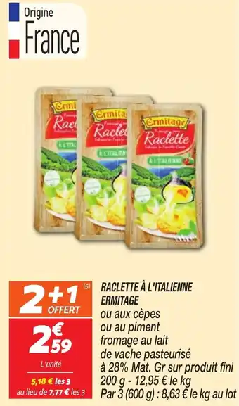 Netto Raclette a l italienne ermitage offre