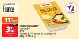 Netto Fromage pour raclette sans croute netto offre