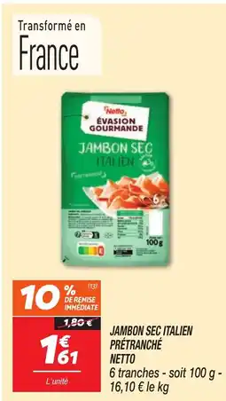 Netto Jambon sec italien pretranche netto offre