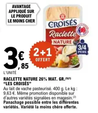 E.Leclerc "LES CROISÉS" Raclette nature 26% mat. gr. offre