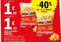 E.Leclerc "POM'LISSE" Frites classiques surgelées offre