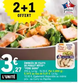 E.Leclerc "PÈRE DODU" Émincés de filets de poulet rôtis offre