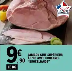 E.Leclerc "BROCELIANDE" Jambon cuit supérieur à l'os avec couenne offre