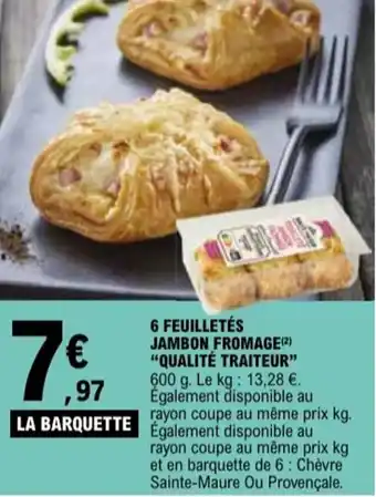 E.Leclerc "QUALITÉ TRAITEUR" 6 feuilletés jambon fromage offre