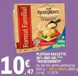 E.Leclerc "RICHESMONTS" Plateau raclette 26% mat.gr. offre