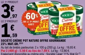 E.Leclerc SOCIÉTÉ Crème pot nature offre gourmande 23% mat.gr. offre