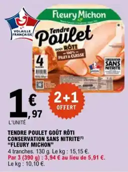 E.Leclerc "FLEURY MICHON" Tendre poulet goût rôti conservation sans nitrite(1) offre