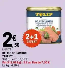 E.Leclerc "TULIP" Delice de jambon offre