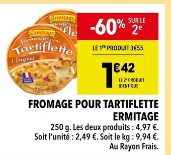 Supeco ERMITAGE Fromage pour tartiflette offre