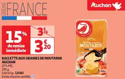 Auchan Auchan raclette aux graines de moutarde offre