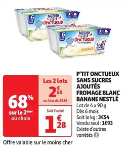 Auchan Nestlé p'tit onctueux sans sucres ajoutés fromage blanc banane offre