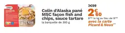 Picard Picard Colin d'Alaska pané MSC façon fish and chips, sauce tartare offre