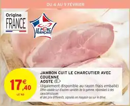 Intermarché Contact AOSTE Jambon cuit le charcutier avec couenne offre