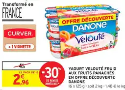 Intermarché Contact DANONE Yaourt velouté fruix aux fruits panachés en offre découverte offre