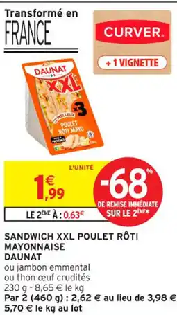 Intermarché Contact DAUNAT Sandwich xxl poulet rôti mayonnaise offre