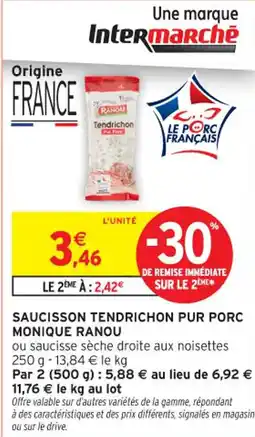 Intermarché Contact MONIQUE RANOU Saucisson tendrichon pur porc offre