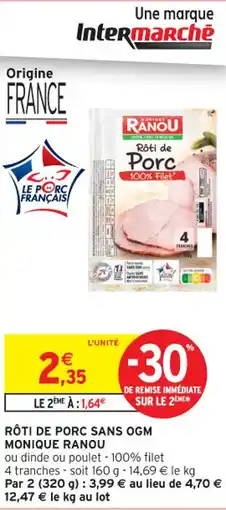 Intermarché Contact MONIQUE RANOU Rôti de porc sans ogm offre