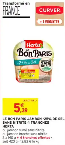 Intermarché Contact HERTA Le bon paris jambon -25% de sel sans nitrite 4 tranches offre