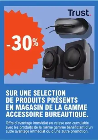 E.Leclerc Espace Culturel TRUST Sur une selection de produits présents en magasin de la gamme accessoire bureautique. offre