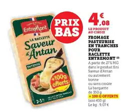 Super U Entremont fromage pasteurise en tranches pour raclette offre