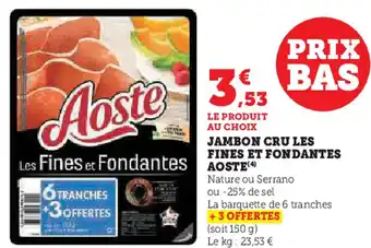 Super U Aoste jambon cru les fines et fondantes offre