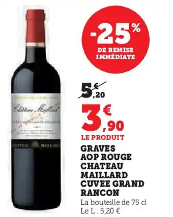 Super U Graves AOP rouge chateau maillard cuvee grand rancon offre